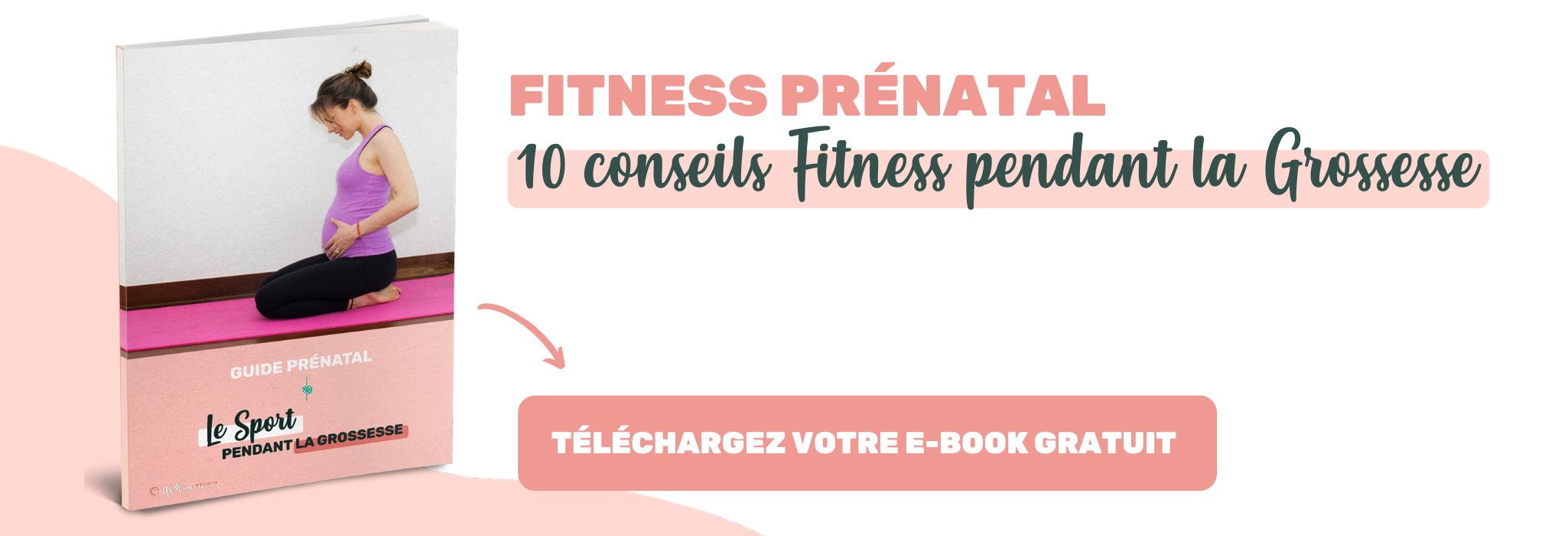 Pour une pratique sportive adaptée & en toute sécurité, je vous invite à télécharger votre ebook gratuit : "10 conseils fitness pendant la grossesse".
